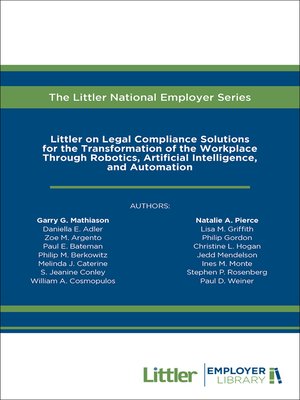 cover image of Littler on Legal Compliance Solutions for the Transformation of the Workplace Through Robotics, Artificial Intelligence, and Automation